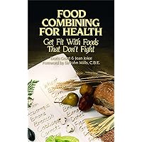 Food Combining for Health: Get Fit with Foods that Don't Fight Food Combining for Health: Get Fit with Foods that Don't Fight Paperback