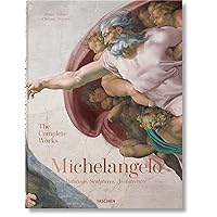 Michelangelo: The Complete Works: Paintings, Sculptures, Architecture Michelangelo: The Complete Works: Paintings, Sculptures, Architecture Hardcover