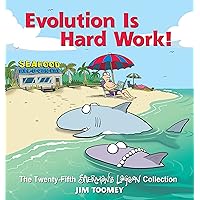 Evolution Is Hard Work!: The Twenty-Fifth Sherman's Lagoon Collection (Volume 25) Evolution Is Hard Work!: The Twenty-Fifth Sherman's Lagoon Collection (Volume 25) Paperback
