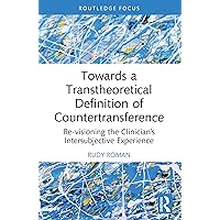 Towards a Transtheoretical Definition of Countertransference: Re-visioning the Clinician's Intersubjective Experience (ISSN) Towards a Transtheoretical Definition of Countertransference: Re-visioning the Clinician's Intersubjective Experience (ISSN) Kindle Hardcover Paperback