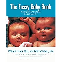 The Fussy Baby Book: Parenting Your High-Need Child From Birth to Age Five The Fussy Baby Book: Parenting Your High-Need Child From Birth to Age Five Paperback Hardcover