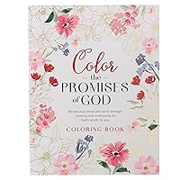 Coloring Book Color the Promises of God - Renew Your Mind and Spirit through Coloring and Mediation on God's Words to You Coloring Book Color the Promises of God - Renew Your Mind and Spirit through Coloring and Mediation on God's Words to You Paperback
