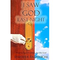 I Saw God Last Night: Whoever Said He's Dead, Flat Out Lied! I Saw God Last Night: Whoever Said He's Dead, Flat Out Lied! Kindle Paperback