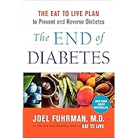 The End of Diabetes: The Eat to Live Plan to Prevent and Reverse Diabetes (Eat for Life) The End of Diabetes: The Eat to Live Plan to Prevent and Reverse Diabetes (Eat for Life) Paperback Audible Audiobook Kindle Hardcover Audio CD