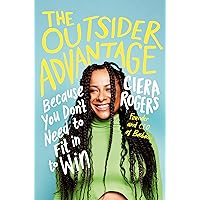 The Outsider Advantage: Because You Don't Need to Fit in to Win The Outsider Advantage: Because You Don't Need to Fit in to Win Hardcover Audible Audiobook Kindle