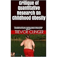 Critique of Quantitative Research On Childhood Obesity: 