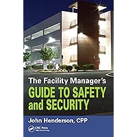 The Facility Manager's Guide to Safety and Security The Facility Manager's Guide to Safety and Security Kindle Hardcover Paperback