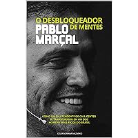 PABLO MARÇAL: O DESBLOQUEADOR DE MENTES (Portuguese Edition) PABLO MARÇAL: O DESBLOQUEADOR DE MENTES (Portuguese Edition) Kindle Paperback