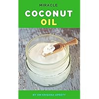Coconut Oil: Miracle Coconut Oil: Miracle Kindle