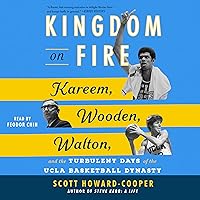 Kingdom on Fire: Kareem, Wooden, Walton, and the Turbulent Days of the UCLA Basketball Dynasty Kingdom on Fire: Kareem, Wooden, Walton, and the Turbulent Days of the UCLA Basketball Dynasty Hardcover Kindle Audible Audiobook Audio CD