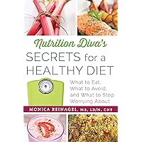 Nutrition Diva's Secrets for a Healthy Diet: What to Eat, What to Avoid, and What to Stop Worrying About (Quick & Dirty Tips) Nutrition Diva's Secrets for a Healthy Diet: What to Eat, What to Avoid, and What to Stop Worrying About (Quick & Dirty Tips) Paperback Kindle