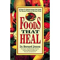 Foods That Heal: A Guide to Understanding and Using the Healing Powers of Natural Foods Foods That Heal: A Guide to Understanding and Using the Healing Powers of Natural Foods Paperback Kindle