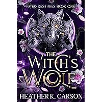 The Witch's Wolf: Fated Destines (Fated Destinies Book 1)
