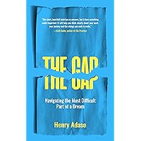 The Gap: Navigating the Most Difficult Part of a Dream The Gap: Navigating the Most Difficult Part of a Dream Kindle Paperback