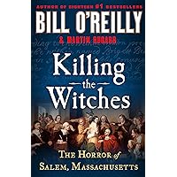 Killing the Witches: The Horror of Salem, Massachusetts (Bill O'Reilly's Killing Series) Killing the Witches: The Horror of Salem, Massachusetts (Bill O'Reilly's Killing Series)