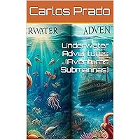 Underwater Adventures (Aventuras Submarinas) (Portuguese Edition) Underwater Adventures (Aventuras Submarinas) (Portuguese Edition) Kindle Paperback
