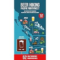 Beer Hiking Pacific Northwest 2nd Edition: The Tastiest Way to Discover Washington, Oregon and British Columbia Beer Hiking Pacific Northwest 2nd Edition: The Tastiest Way to Discover Washington, Oregon and British Columbia Paperback Kindle