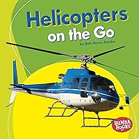 Helicopters on the Go (Bumba Books ® ― Machines That Go) Helicopters on the Go (Bumba Books ® ― Machines That Go) Library Binding Kindle Paperback