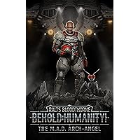 Behold: Humanity!: The M.A.D. Arch-Angel (Behold, Humanity! Book 5) Behold: Humanity!: The M.A.D. Arch-Angel (Behold, Humanity! Book 5) Kindle Audible Audiobook Paperback Hardcover