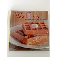 Waffles from Morning to Midnight Waffles from Morning to Midnight Hardcover Paperback
