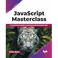JavaScript Masterclass: A comprehensive guide to mastering JavaScript programming (English Edition)