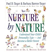 Nurture by Nature: Understand Your Child's Personality Type - And Become a Better Parent Nurture by Nature: Understand Your Child's Personality Type - And Become a Better Parent Paperback Kindle