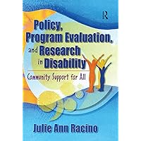 Policy, Program Evaluation, and Research in Disability: Community Support for All Policy, Program Evaluation, and Research in Disability: Community Support for All Kindle Hardcover Paperback