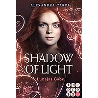 Shadow of Light: Lunajas Gabe (Die Vorgeschichte inklusive XXL-Leseprobe zur Reihe): Royale Fantasy Romance (German Edition)