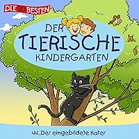 Folge 44: Der eingebildete Kater: Der tierische Kindergarten 44 Folge 44: Der eingebildete Kater: Der tierische Kindergarten 44 Audible Audiobook