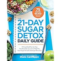 The 21-Day Sugar Detox Daily Guide: A Simplified, Day-by-Day Handbook & Journal to Help You Bust Sugar & Carb Cravin gs Naturally The 21-Day Sugar Detox Daily Guide: A Simplified, Day-by-Day Handbook & Journal to Help You Bust Sugar & Carb Cravin gs Naturally Paperback Kindle Spiral-bound
