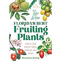 Florida's Best Fruiting Plants: Native and Exotic Trees, Shrubs, and Vines Florida's Best Fruiting Plants: Native and Exotic Trees, Shrubs, and Vines Paperback Kindle