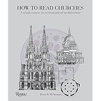 How to Read Churches: A Crash Course in Ecclesiastical Architecture How to Read Churches: A Crash Course in Ecclesiastical Architecture Paperback