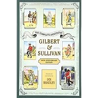 The Complete Annotated Gilbert & Sullivan: 20th Anniversary Edition The Complete Annotated Gilbert & Sullivan: 20th Anniversary Edition Paperback Kindle