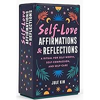 Self-Love Affirmations & Reflections: A Ritual for Self-Worth, Self-Compassion, and Self-Care Self-Love Affirmations & Reflections: A Ritual for Self-Worth, Self-Compassion, and Self-Care Cards