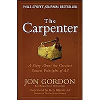 The Carpenter: A Story About the Greatest Success Strategies of All (Jon Gordon) The Carpenter: A Story About the Greatest Success Strategies of All (Jon Gordon) Hardcover Kindle Audible Audiobook Audio CD