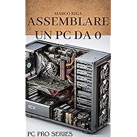 ASSEMBLARE UN PC DA 0: Assemblaggio passo passo (Pc Pro Series) (Italian Edition) ASSEMBLARE UN PC DA 0: Assemblaggio passo passo (Pc Pro Series) (Italian Edition) Kindle Hardcover Paperback