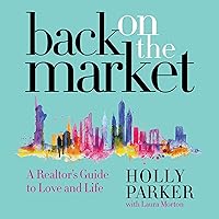 Back on the Market: A Realtor's Guide to Love and Life Back on the Market: A Realtor's Guide to Love and Life Audible Audiobook Hardcover Kindle