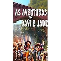 As aventuras de Davi e Jade: Coragem e amor pra vencer qualquer desafio. (Portuguese Edition)
