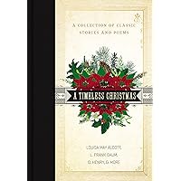 A Timeless Christmas: A Collection of Classic Stories and Poems A Timeless Christmas: A Collection of Classic Stories and Poems Hardcover Audible Audiobook Kindle Audio CD