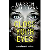 Close Your Eyes: A gripping psychological thriller with a killer twist! Close Your Eyes: A gripping psychological thriller with a killer twist! Kindle Audible Audiobook Hardcover Paperback
