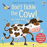 Don't Tickle the Cow! (DON'T TICKLE Touchy Feely Sound Books) Don't Tickle the Cow! (DON'T TICKLE Touchy Feely Sound Books) Board book