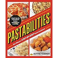 Pastabilities: The Ultimate STEP-BY-STEP Pasta Cookbook: Simple, Speedy, and Sensational Recipes with Photos of Every Step Pastabilities: The Ultimate STEP-BY-STEP Pasta Cookbook: Simple, Speedy, and Sensational Recipes with Photos of Every Step Paperback Kindle