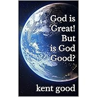 God is Great! But is God Good? God is Great! But is God Good? Kindle Paperback