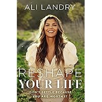 Reshape Your Life: Don’t Settle Because You Are Worth It Reshape Your Life: Don’t Settle Because You Are Worth It Hardcover Audible Audiobook Kindle Audio CD