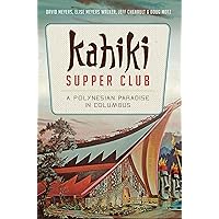 Kahiki Supper Club: A Polynesian Paradise in Columbus (American Palate) Kahiki Supper Club: A Polynesian Paradise in Columbus (American Palate) Paperback Kindle Hardcover