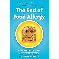 The End of Food Allergy: The Science-Based Plan That Turns Food into Medicine The End of Food Allergy: The Science-Based Plan That Turns Food into Medicine Paperback Audible Audiobook Kindle Hardcover