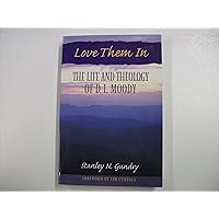 Love Them In: The Life and Theology of D L Moody Love Them In: The Life and Theology of D L Moody Paperback