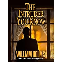 The Intruder You Know: A Thriller that's wild, gripping, and completely stunning. (The Intruder Series Book 1)