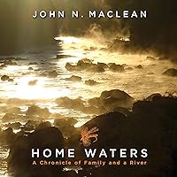 Home Waters: A Chronicle of Family and a River Home Waters: A Chronicle of Family and a River Audible Audiobook Hardcover Kindle Paperback Audio CD