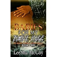 Babies For My Zombie Kings: A Reverse Harem Romance (Zombies Rule The World Book 2) Babies For My Zombie Kings: A Reverse Harem Romance (Zombies Rule The World Book 2) Kindle Paperback